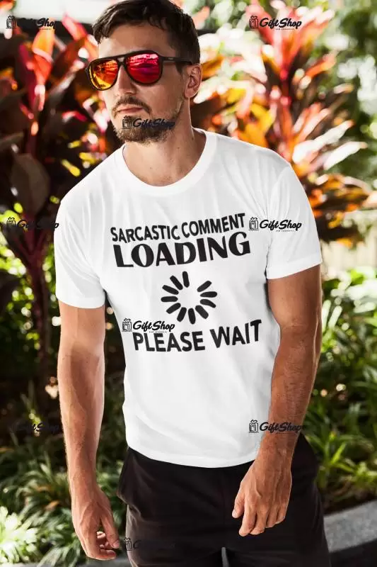 Sarcastic comment loading, tricou cu mesaj b