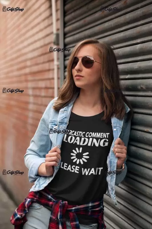 Sarcastic comment loading, tricou cu mesaj f