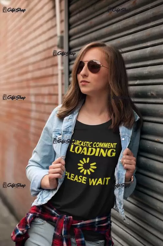 Sarcastic comment loading, tricou cu mesaj f