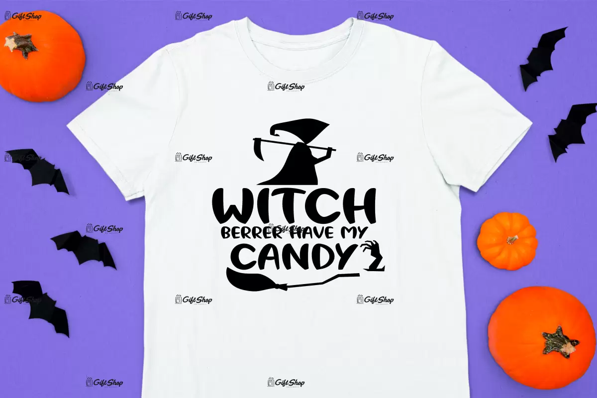 Witch berrer have my candy, tricou cu mesaj