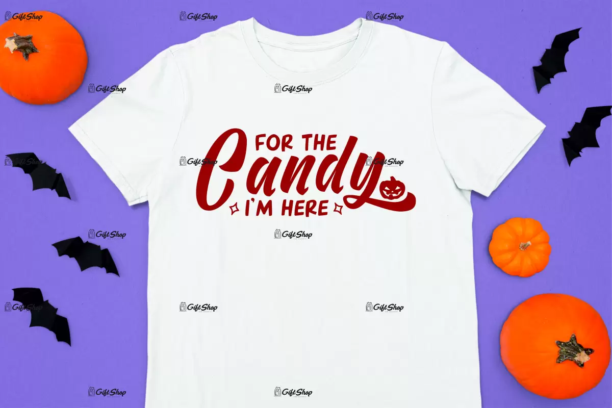 For the candy i`m here, tricou cu mesaj