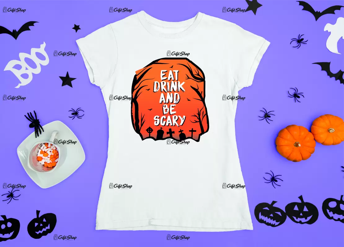 Eat drink and be scary, tricou cu mesaj