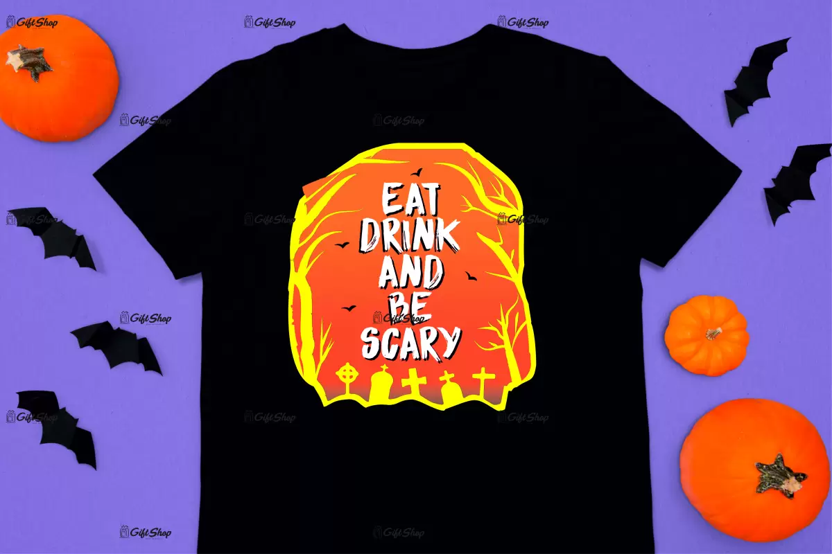 Eat drink and be scary, tricou cu mesaj