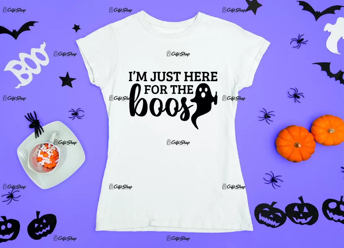 I`m just here for the boos, tricou cu mesaj