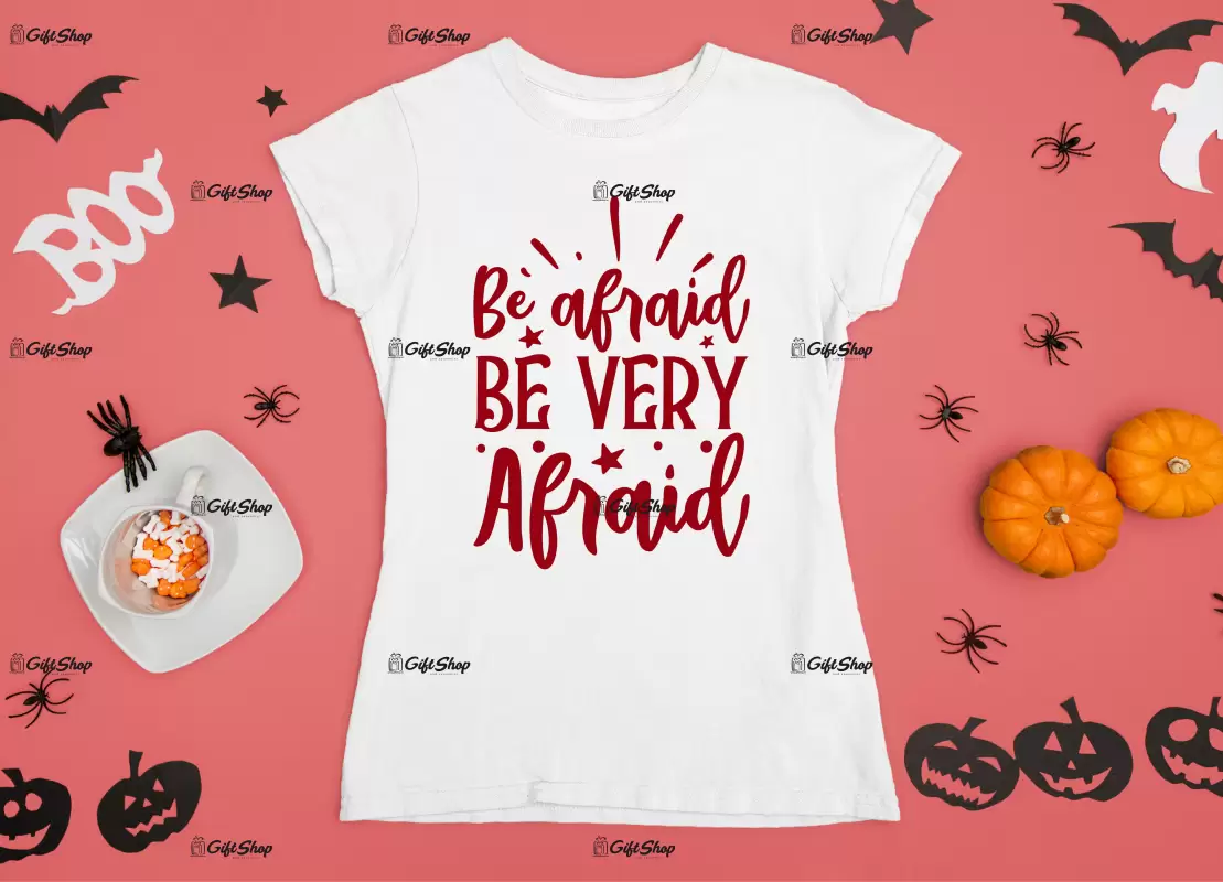 Be afraid be very afraid, tricou cu mesaj