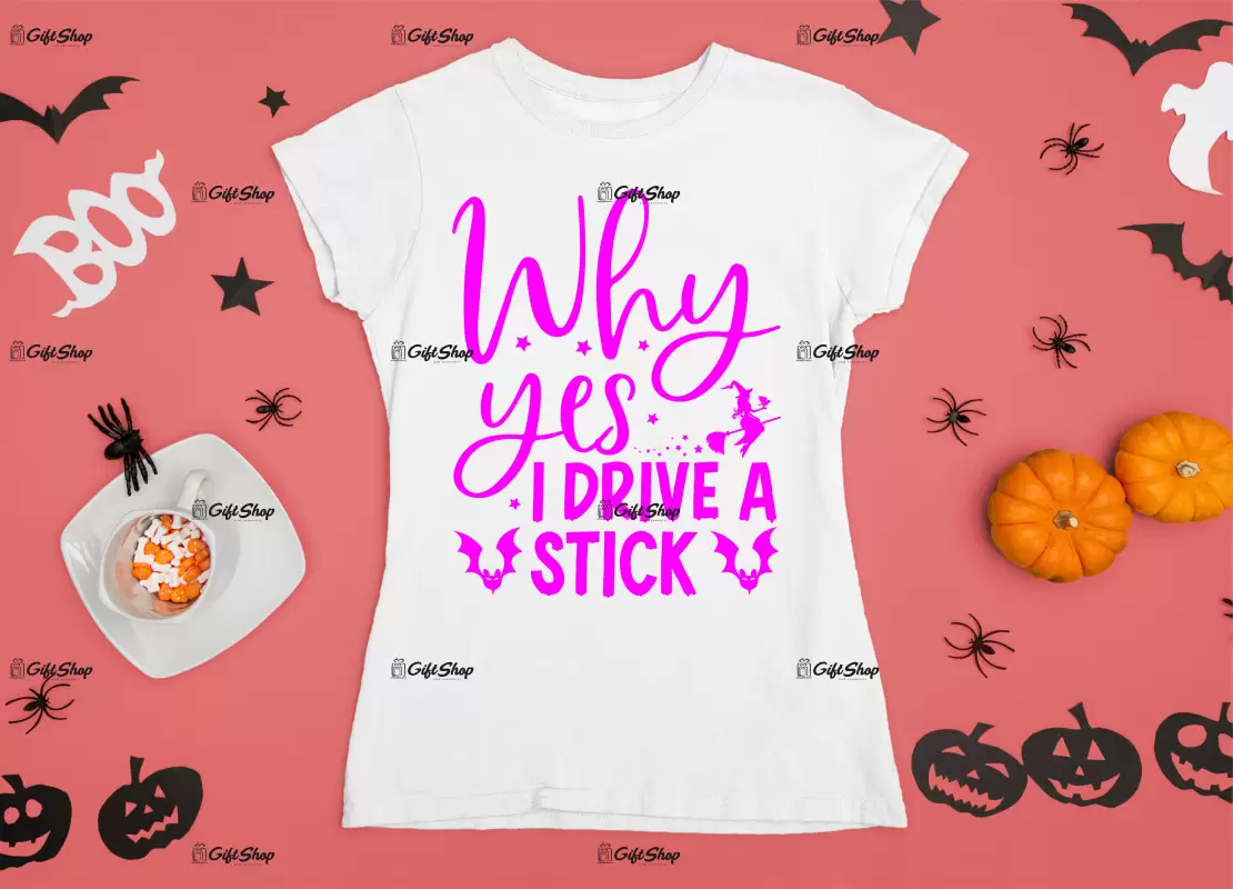 Why yes i drive a stick , tricou cu mesaj