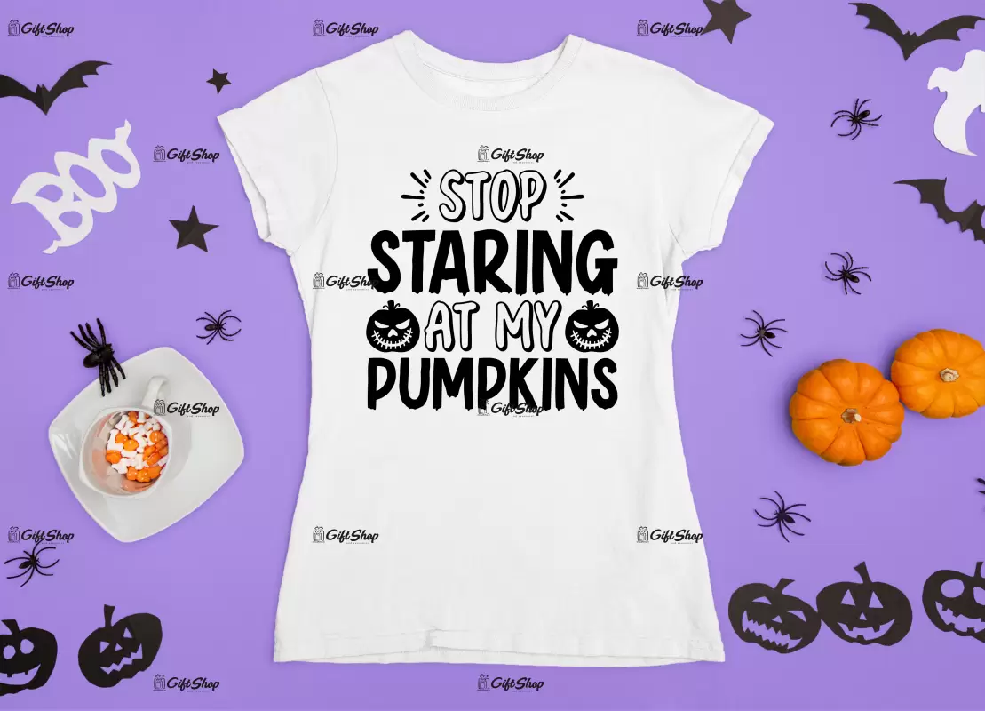 Stop starink at my pumpkins, tricou cu mesaj