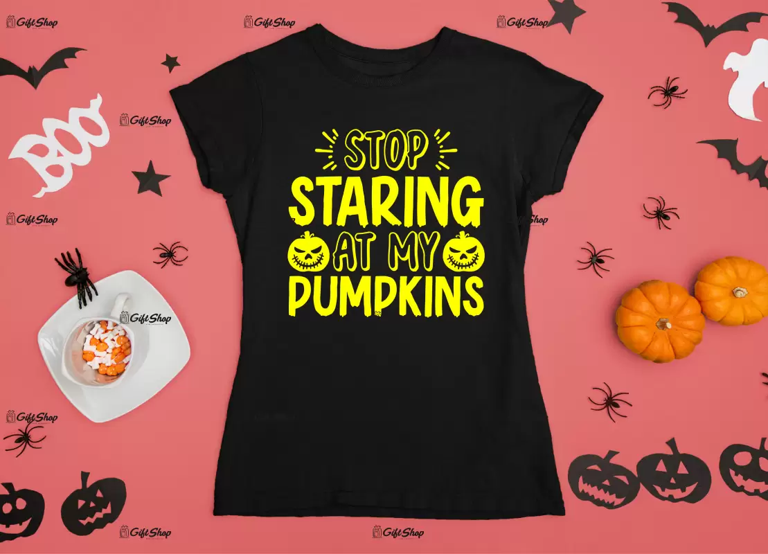 Stop starink at my pumpkins, tricou cu mesaj