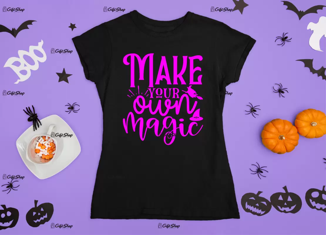Make your own magic, tricou cu mesaj