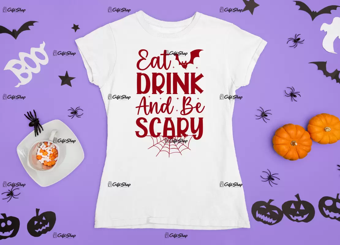 Eat drink and be scary, tricou cu mesaj.
