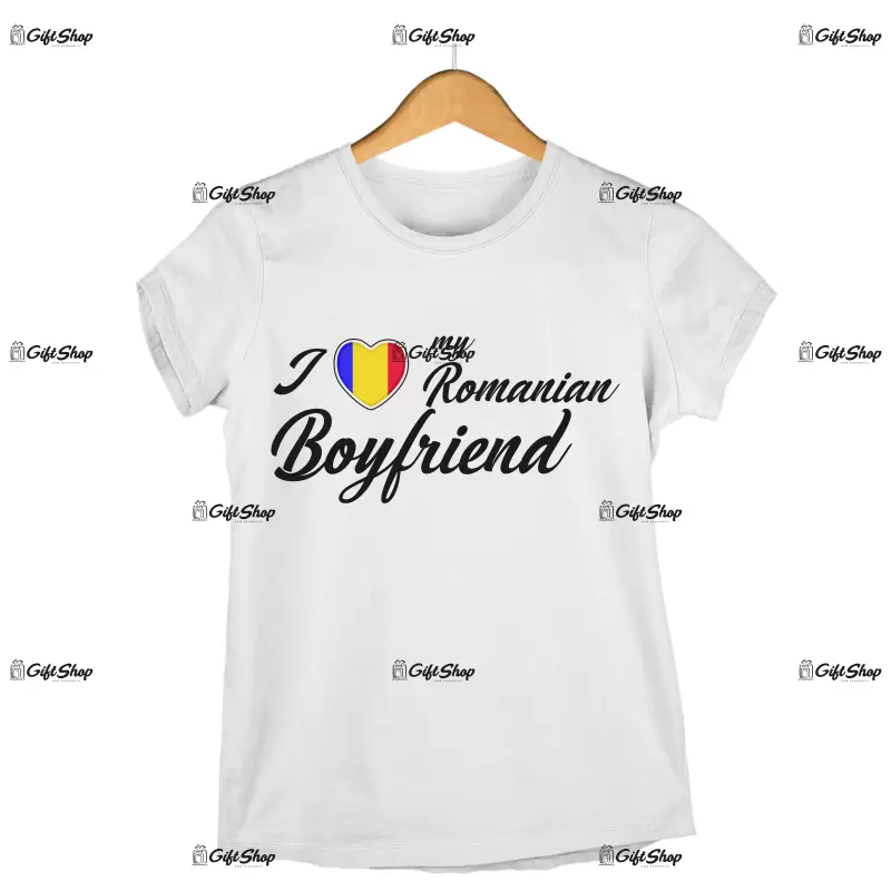I love my romanian boyfriend , tricou cu mesaj