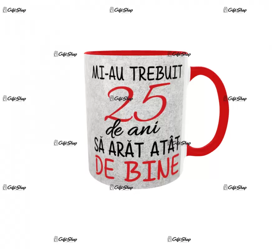 Mi-au trebuit 25 de ani sa arat atat de bine, cana ceramica, 330ml,cgs1211a