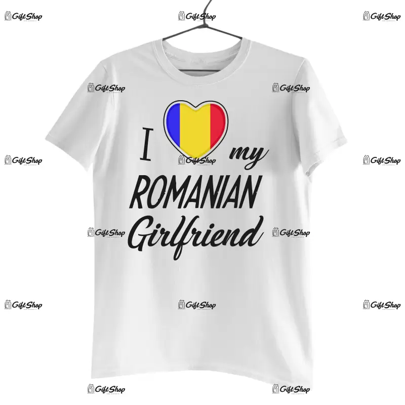 I love my romanian girlfriend , tricou cu mesaj 2