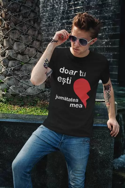 Doar tu esti...., tricou cu mesaj, model 2