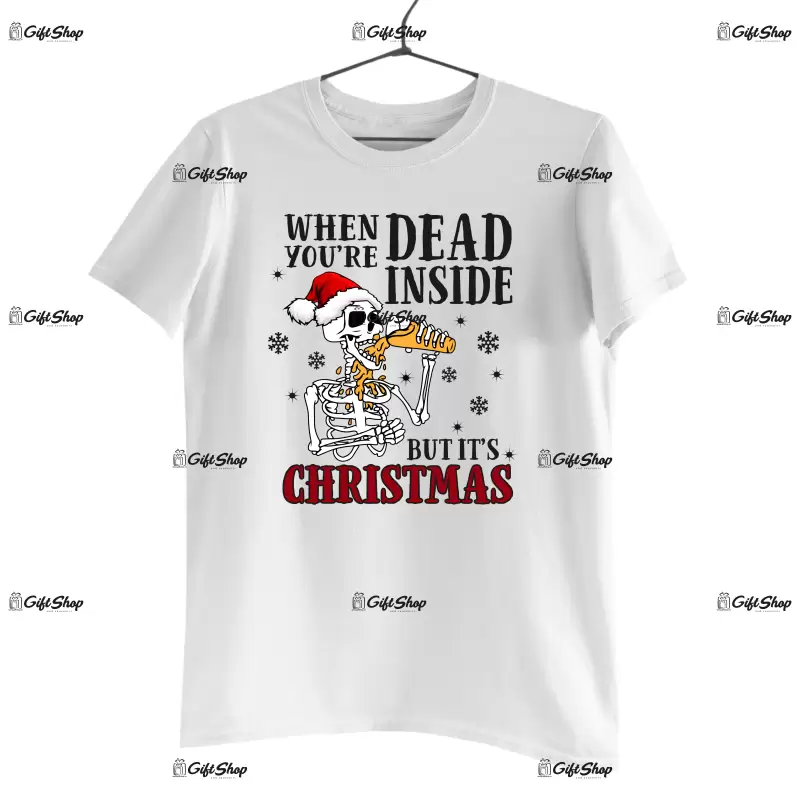 When you `re dead inside but is christmas  -   , tricou cu mesaj