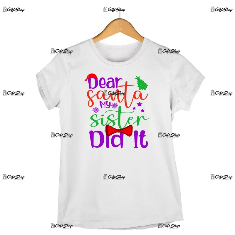 Dear santa my sister did it -   , tricou cu mesaj