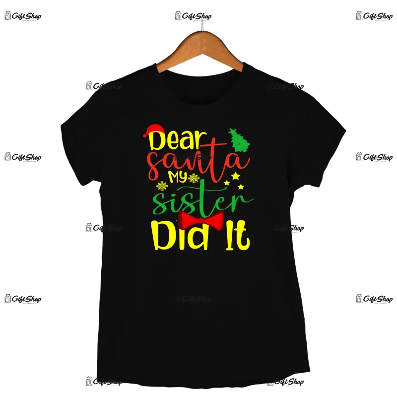Dear santa my sister did it -   , tricou cu mesaj
