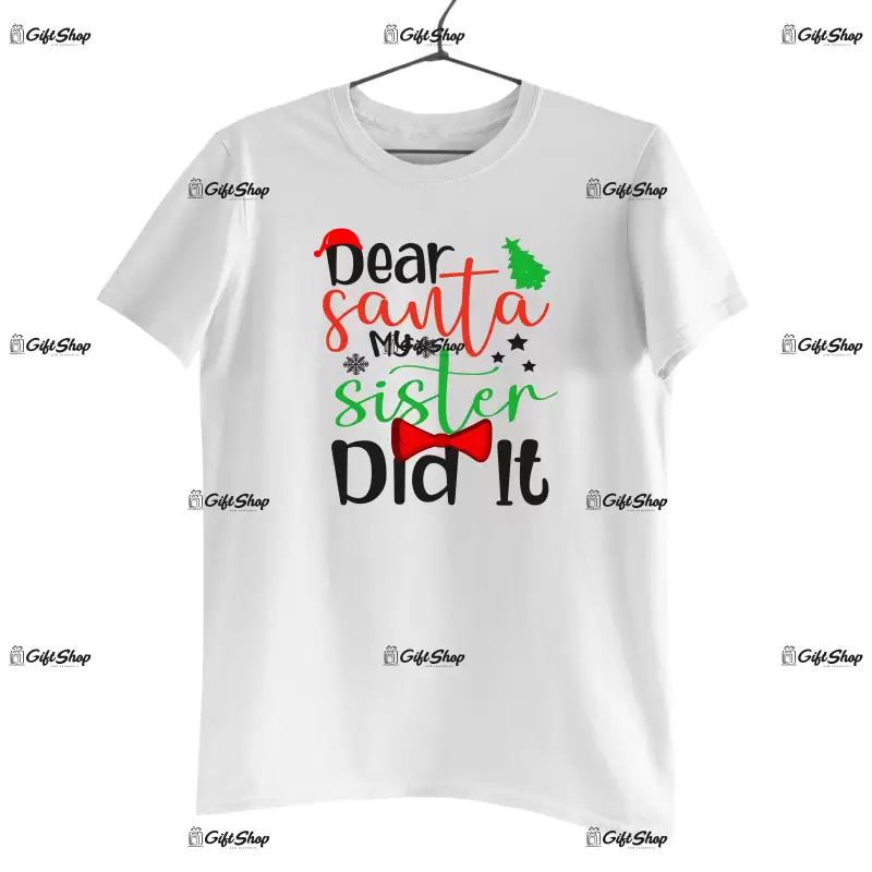 Dear santa my sister did it -   , tricou cu mesaj