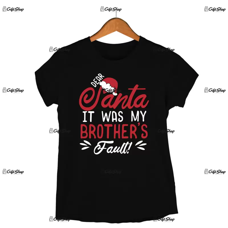 Dear santa it was my brother`s fault!  -   , tricou cu mesaj