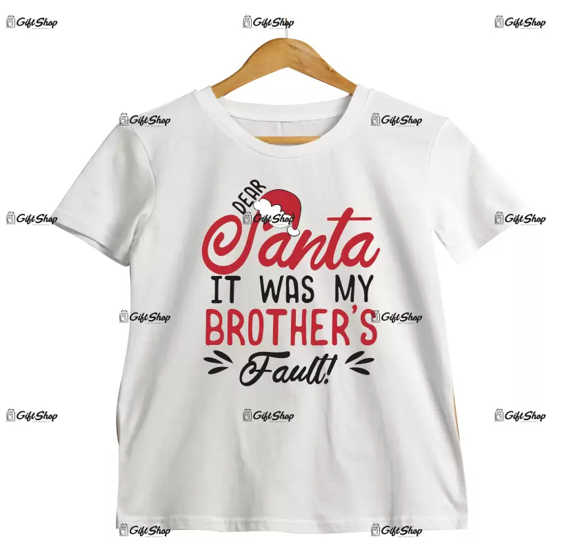 Dear santa it was my brother`s fault!  -   , tricou cu mesaj.