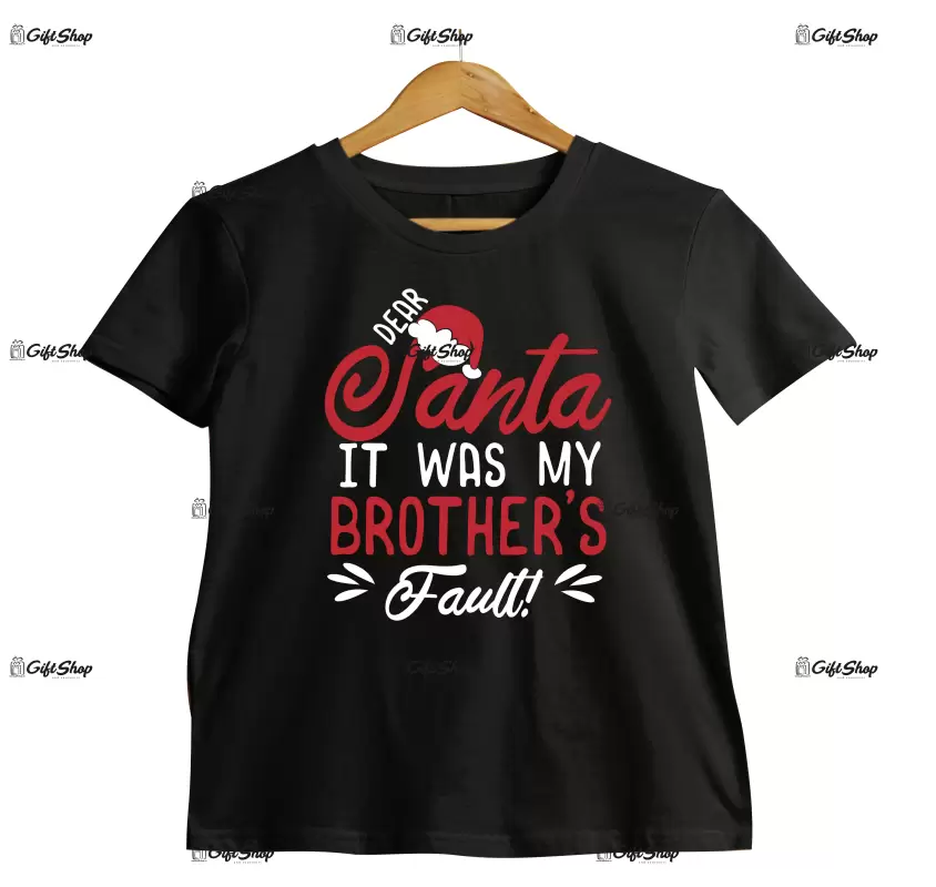 Dear santa it was my brother`s fault!  -   , tricou cu mesaj.