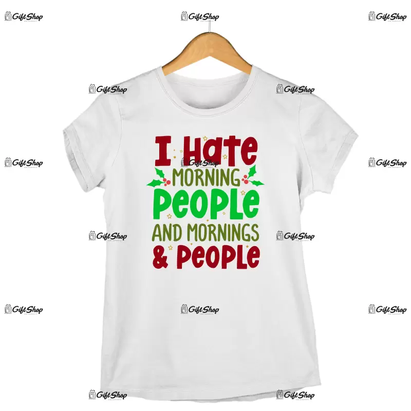 I hate morning people and mornings & people  -   , tricou cu mesaj