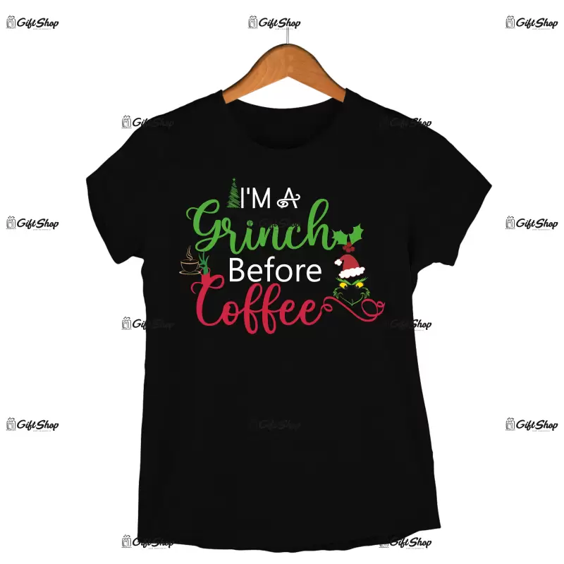 I`m a grinch before coffe -   , tricou cu mesaj