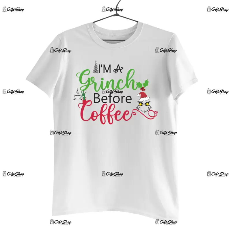 I`m a grinch before coffe -   , tricou cu mesaj