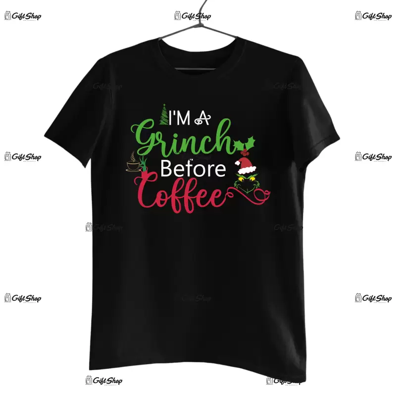 I`m a grinch before coffe -   , tricou cu mesaj