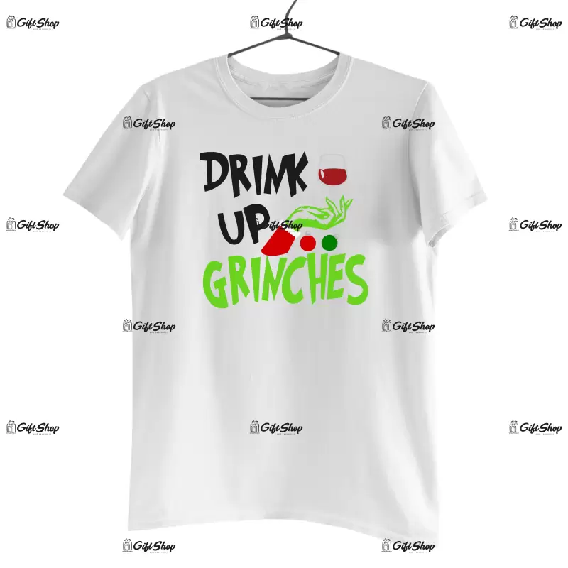 Drink up grinches  -   , tricou cu mesaj