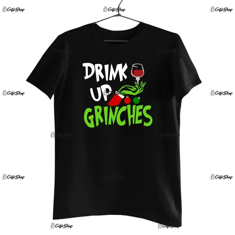 Drink up grinches  -   , tricou cu mesaj