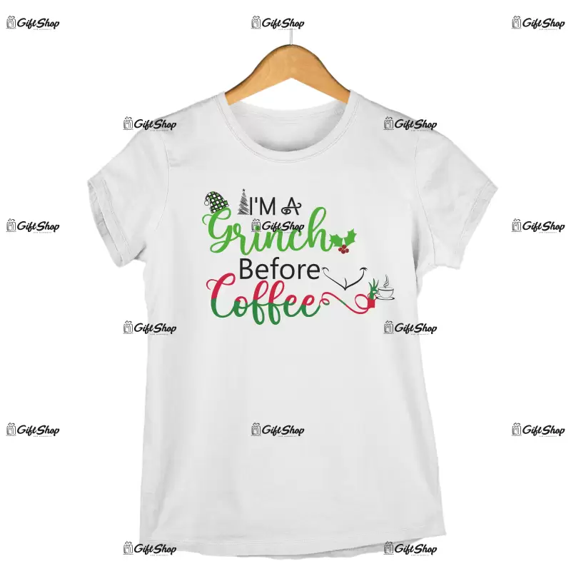 I`m a grinch before coffe  -   , tricou cu mesaj.