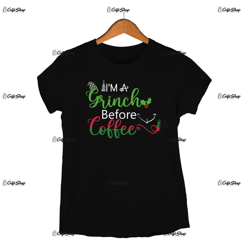 I`m a grinch before coffe  -   , tricou cu mesaj.