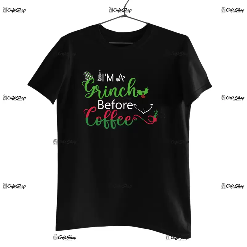 I`m a grinch before coffe  -   , tricou cu mesaj.