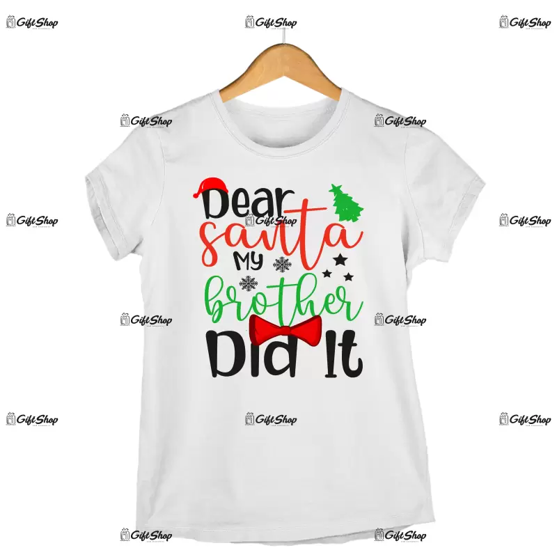 Dear santa my brother did it  -   , tricou cu mesaj