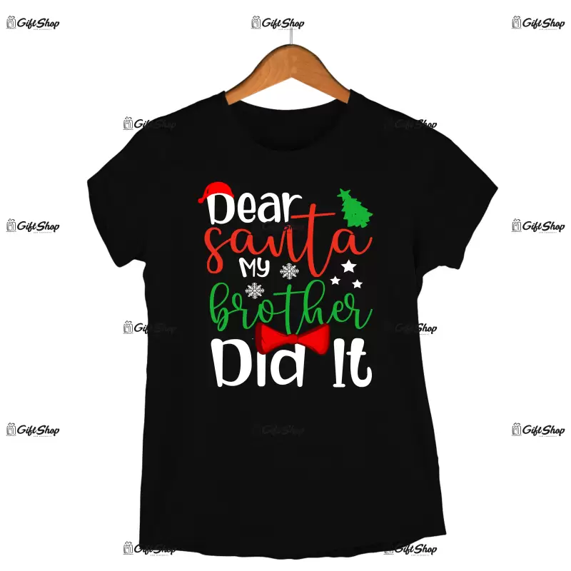 Dear santa my brother did it  -   , tricou cu mesaj