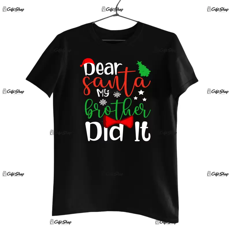 Dear santa my brother did it  -   , tricou cu mesaj