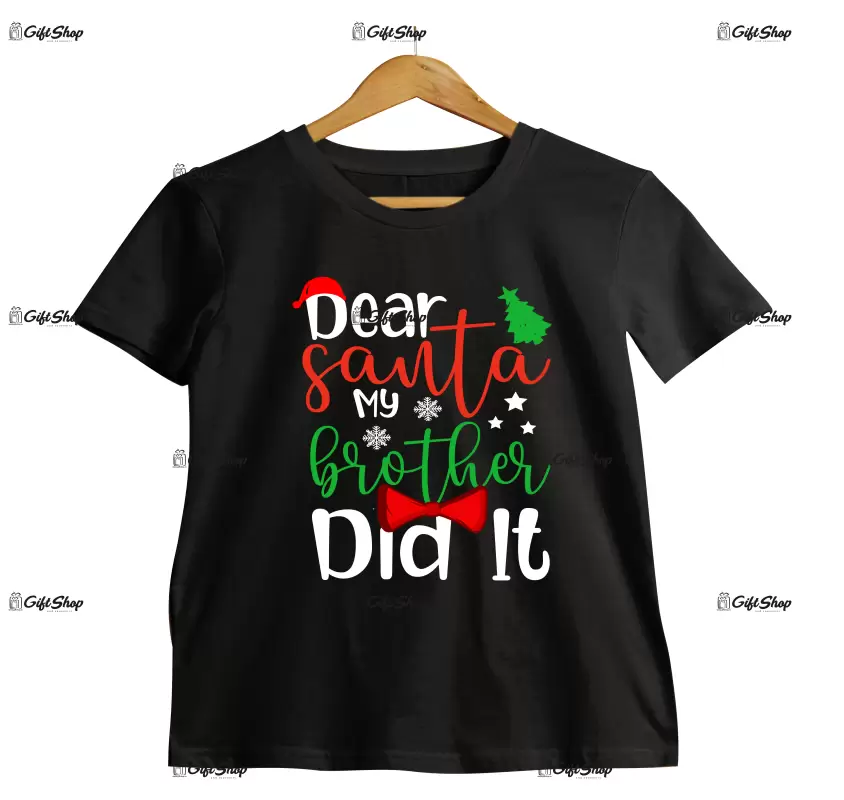 Dear santa my brother did it  -   , tricou cu mesaj copil