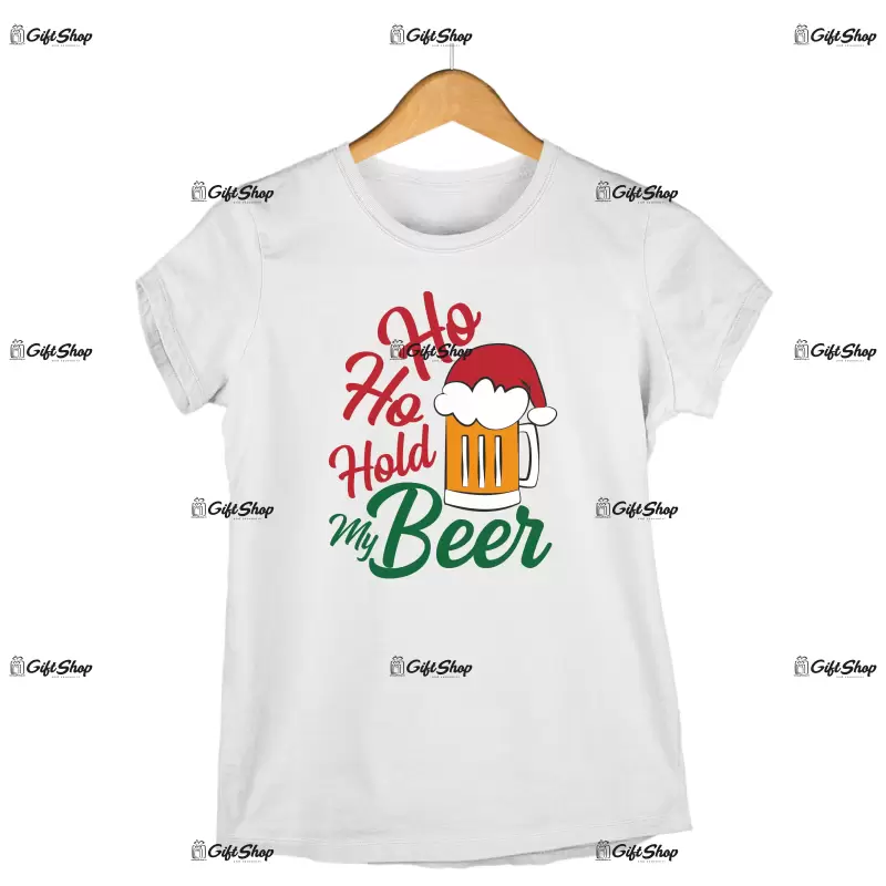 Ho ho hold my beer  -   , tricou cu mesaj