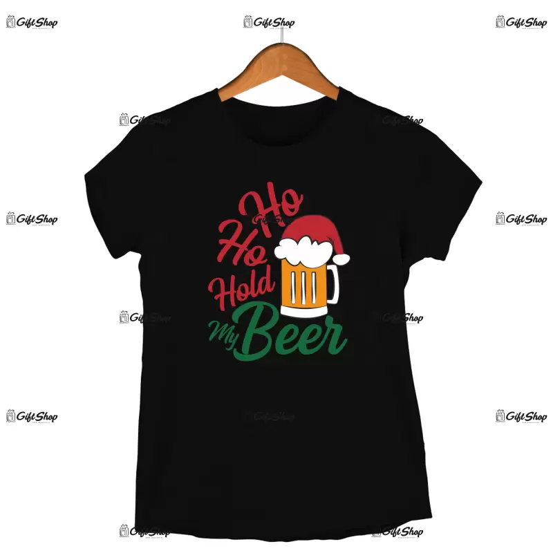 Ho ho hold my beer  -   , tricou cu mesaj