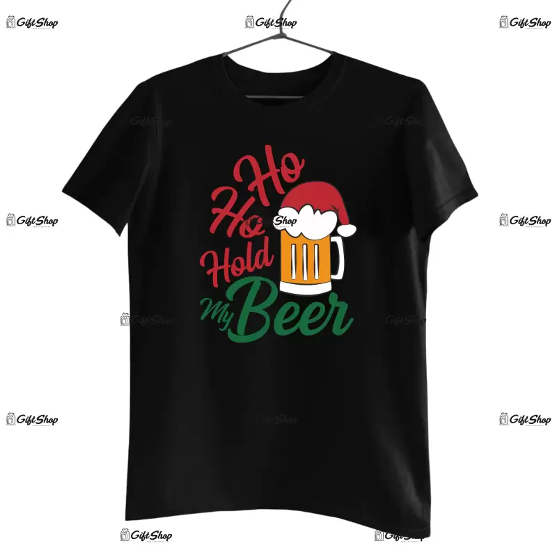 Ho ho hold my beer  -   , tricou cu mesaj