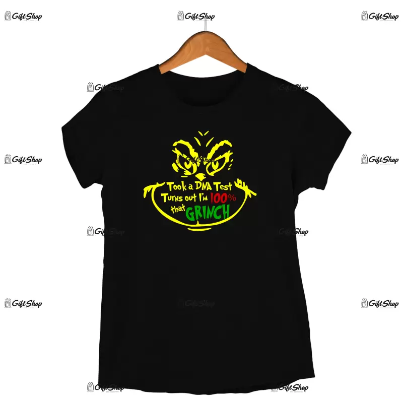 Took a dna test turns out i`m 100% that grinch  -   , tricou cu mesaj
