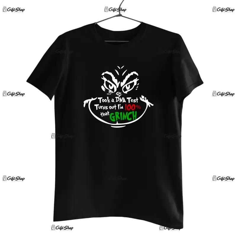 Took a dna test turns out i`m 100% that grinch  -   , tricou cu mesaj