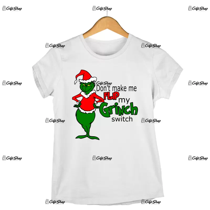 Don`t make me flip my grinch switch  -   , tricou cu mesaj