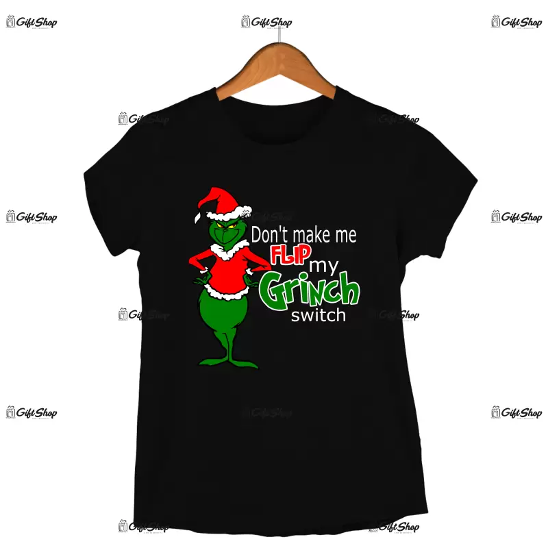 Don`t make me flip my grinch switch  -   , tricou cu mesaj