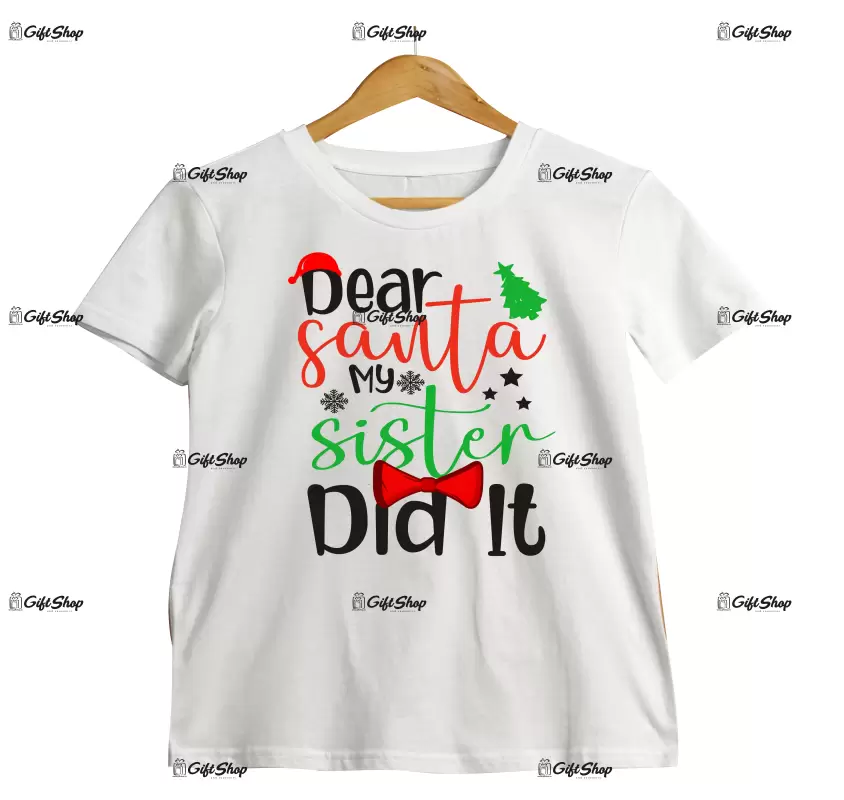 Dear santa my sister did it  -   , tricou cu mesaj