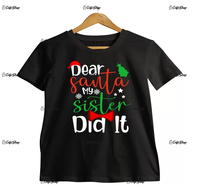 Dear santa my sister did it  -   , tricou cu mesaj