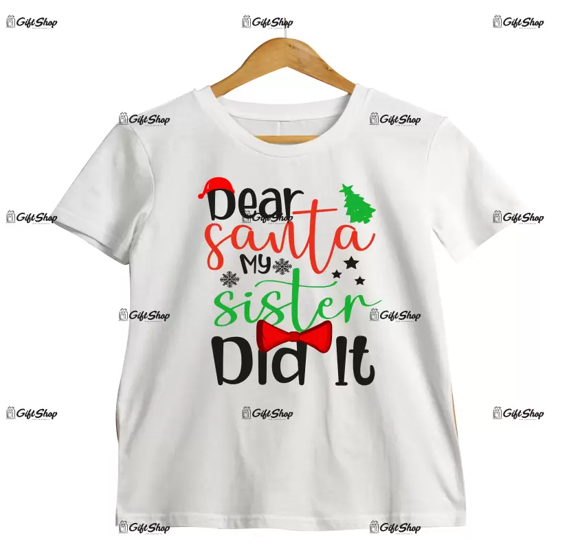Dear santa my sister did it  -   , tricou cu mesaj