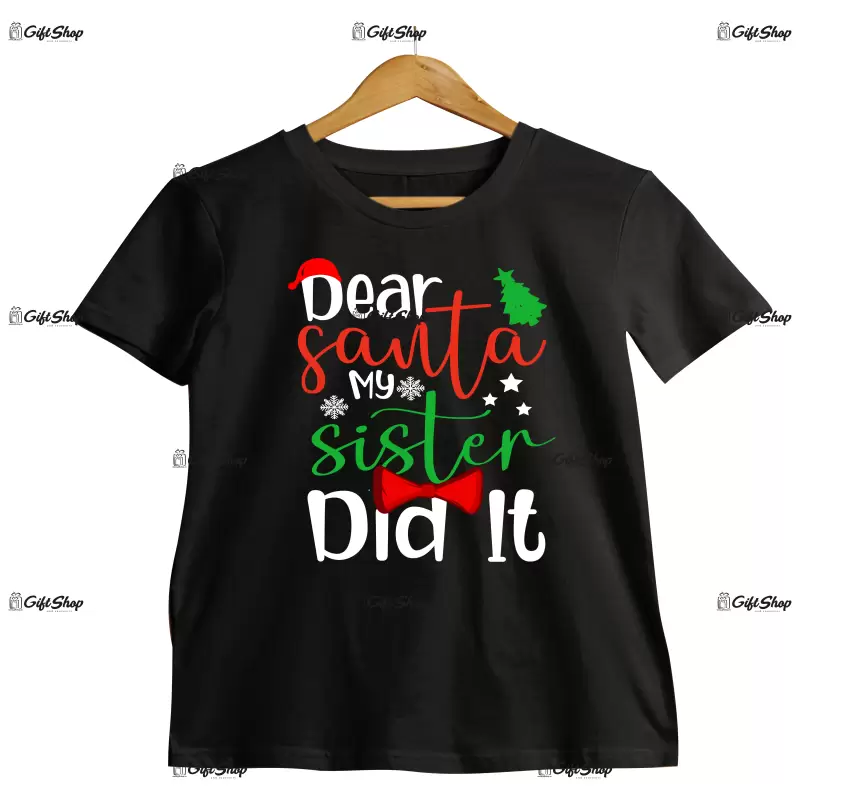 Dear santa my sister did it  -   , tricou cu mesaj