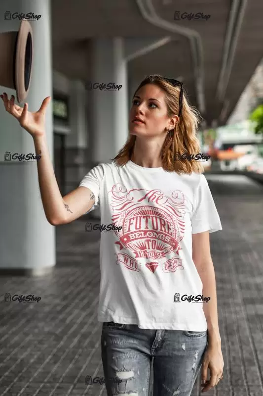 Future belongs to dose who dream, tricou cu mesaj f